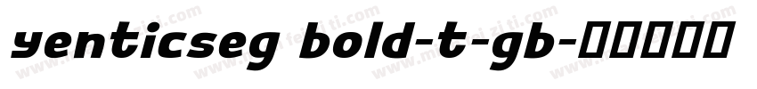 yenticseg bold-t-gb字体转换